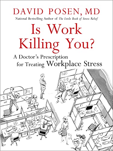 Is Work Killing You? a Doctor's Prescription for Treating Workplace Stress