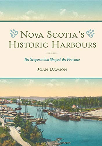 Nova Scotia's Historic Harbours: The Seaports that Shaped the Province