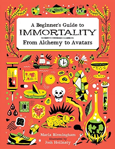 A Beginner's Guide to Immortality: from Alchemy to Avatars