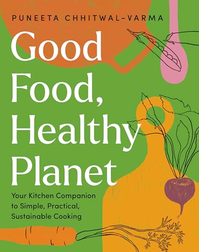Good Food, Healthy Planet: Your Kitchen Companion to Simple, Practical, Sustainable Cooking
Good Food, Healthy Planet: Your Kitchen Companion to Simple, Practical, Sustainable Cooking