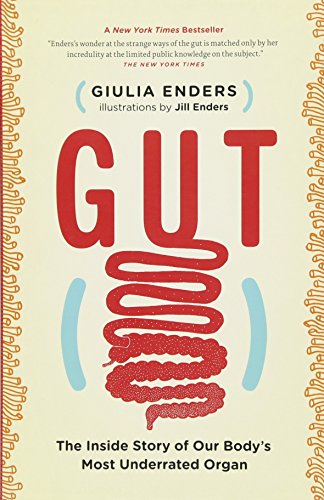 GUT the Inside Story of Our Body's Most Underrated Organ