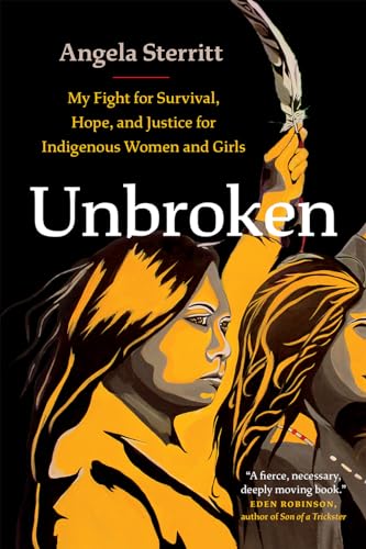 Unbroken: My Fight for Survival, Hope, and Justice for Indigenous Women and Girls
Unbroken: My Fight for Survival, Hope, and Justice for Indigenous Women and Girls