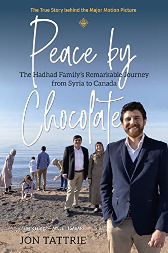 Peace by Chocolate The Hadhad Familys Remarkable Journey from Syria to Canada