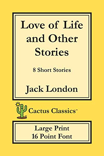 Love of Life and Other Stories (Cactus Classics Large Print): 8 Short Stories; 16 Point Font; Large Text; Large Type
Love of Life and Other Stories (Cactus Classics Large Print): 8 Short Stories; 16 Point Font; Large Text; Large Type