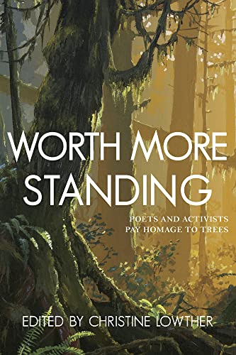Worth More Standing : Poets and Activists Pay Homage to Trees