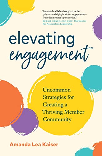 Elevating Engagement: Uncommon Strategies for Creating a Thriving Member Community
Elevating Engagement: Uncommon Strategies for Creating a Thriving Member Community