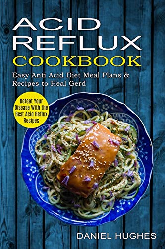 Acid Reflux Cookbook: Defeat Your Disease With the Best Acid Reflux Recipes (Easy Anti Acid Diet Meal Plans & Recipes to Heal Gerd)
Acid Reflux Cookbook: Defeat Your Disease With the Best Acid Reflux Recipes (Easy Anti Acid Diet Meal Plans & Recipes to Heal Gerd)