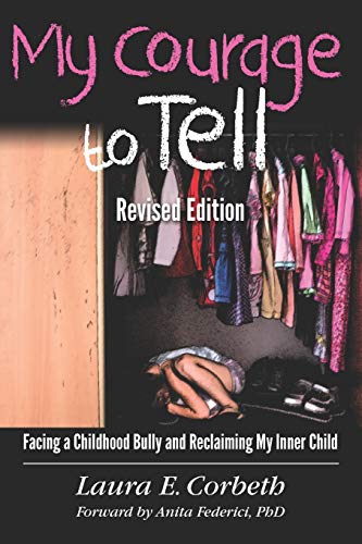 My Courage to Tell: Facing a Childhood Bully and Reclaiming My Inner Child