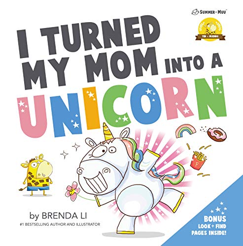 I Turned My Mom Into A Unicorn