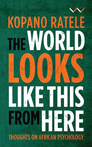 World Looks Like This from Here : Thoughts on African Psychology