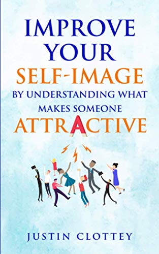 Improve Your Self-Image by Understanding What Makes Someone Attractive