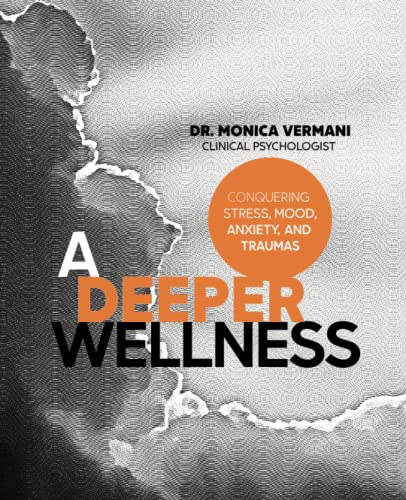 A Deeper Wellness: Conquering Stress, Mood, Anxiety and Traumas