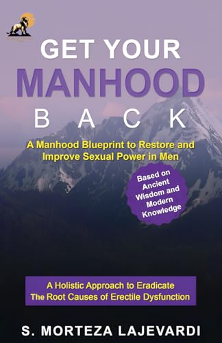 Get Your Manhood Back: A Manhood Blueprint to Restore and Improve Sexual Power in Men
Get Your Manhood Back: A Manhood Blueprint to Restore and Improve Sexual Power in Men