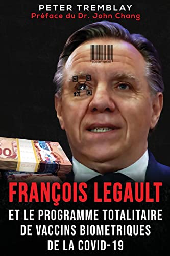 

Franï¿½ois Legault et Le Programme Totalitaire de Vaccins Biomï¿½triques de la Covid-19 (Paperback or Softback)