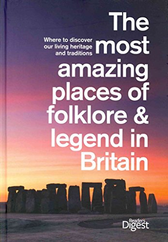 The Most Amazing Places of Folklore and Legend in Britain: Where to Discover Our Living Heritage and Traditions
The Most Amazing Places of Folklore and Legend in Britain: Where to Discover Our Living Heritage and Traditions