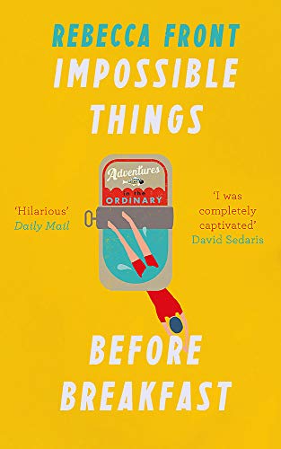 Impossible Things Before Breakfast : Adventures in the Ordinary