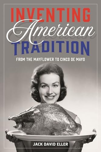 Inventing American Tradition: From the Mayflower to Cinco de Mayo