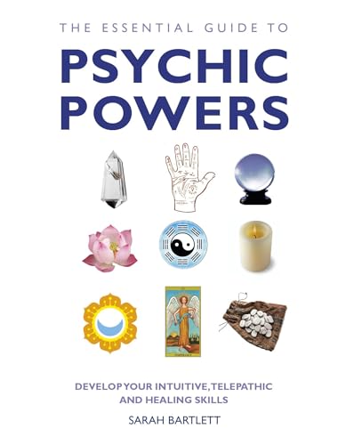 Essential Guide to Psychic Powers : Develop Your Intuitive, Telepathic and Healing Skills