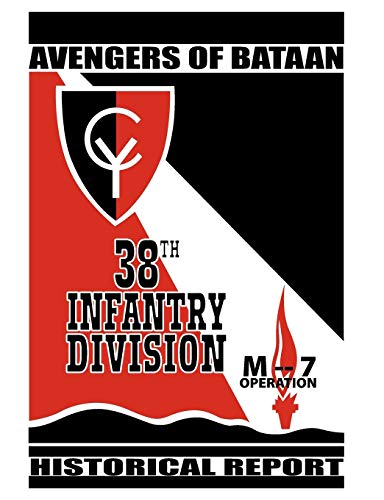 Avengers of Bataan: 38th Infantry Division, Historical Report.
