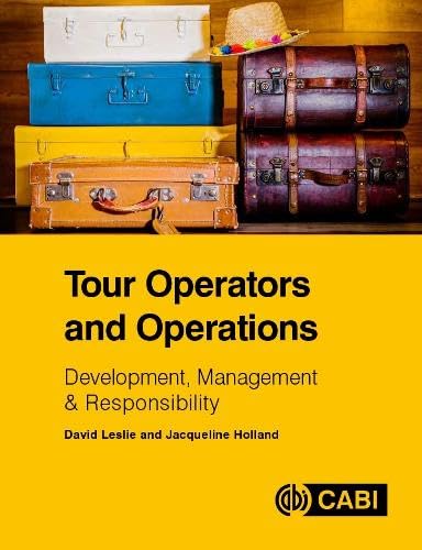 Tour Operators and Operations : Development, Management & Responsibility