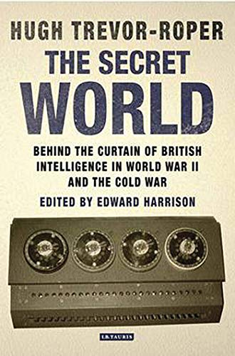 The Secret World: Behind the Curtain of British Intelligence in World War II and the Cold War
The Secret World: Behind the Curtain of British Intelligence in World War II and the Cold War