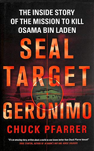 SEAL Target Geronimo the Inside Story of the Mission to Kill Osama Bin Laden