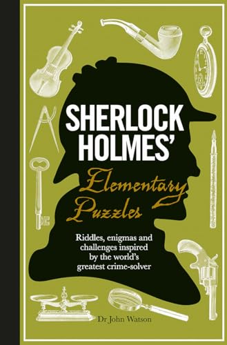 Sherlock Holmes' Elementary Puzzle Book: Riddles, Enigmas and Challenges Inspired by the World's Greatest Crimesolver
Sherlock Holmes' Elementary Puzzle Book: Riddles, Enigmas and Challenges Inspired by the World's Greatest Crimesolver