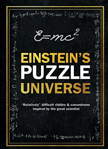 Einstein's Puzzle Universe: "Relatively" Difficult Riddles & Conundrums Inspired by the Great Sci...