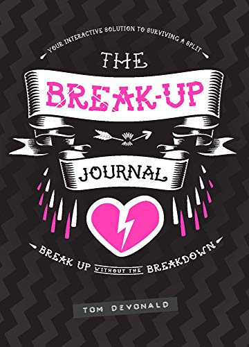 The Break-Up Journal: Your Interactive Solution to Surviving a Split