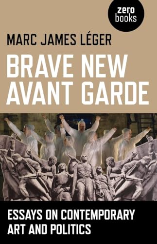 Brave New Avant Garde: Essays On Contemp Format: Paperback