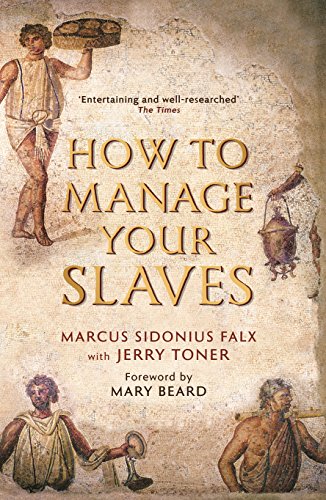 How to Manage Your Slaves by Marcus Sidonius Falx (The Marcus Sidonius Falx Trilogy)