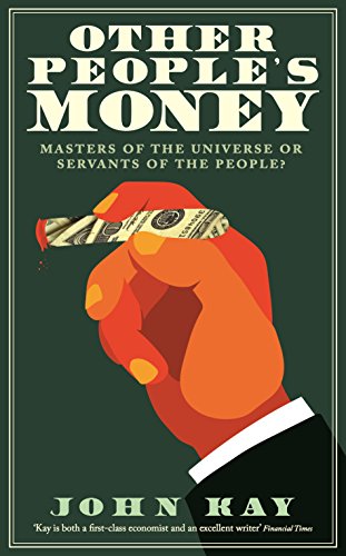 Other People's Money: Masters of the Universe or Servants of the People
