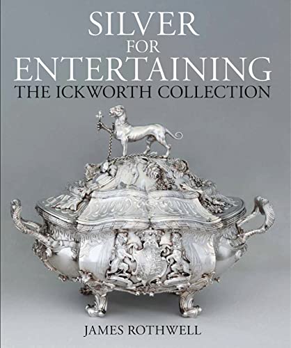 Silver for Entertaining The Ickworth Collection National Trust Series