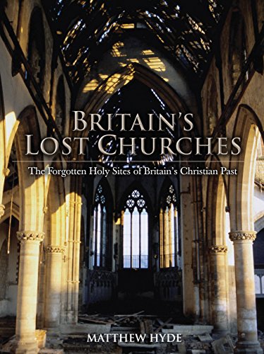 Britain's Lost Churches : The Forgotten Holy Sites of Britain's Christian Past : ()
Britain's Lost Churches : The Forgotten Holy Sites of Britain's Christian Past : ()
