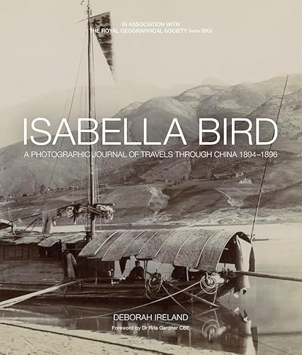 Isabella Bird : A Photographic Journal of Travels Through China 1894-1896