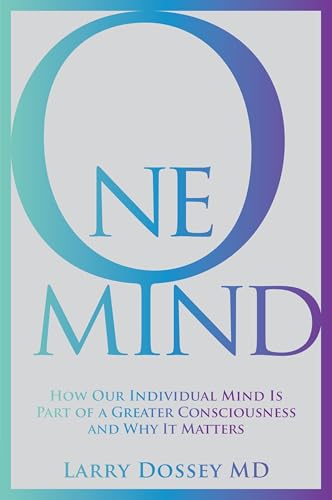 One Mind: How Our Individual Mind Is Part of a Greater Consciousness and Why It Matters
One Mind: How Our Individual Mind Is Part of a Greater Consciousness and Why It Matters