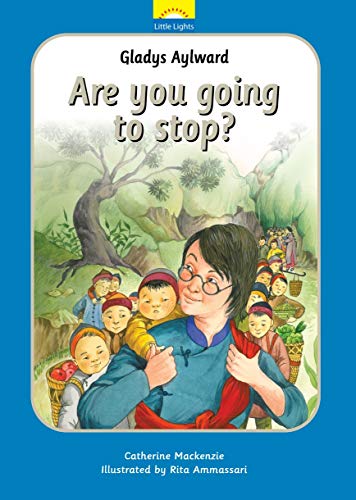 Gladys Aylward: Are you going to stop (Little Lights)