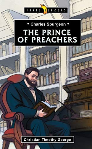 Charles Spurgeon: Prince of Preachers (Trail Blazers)