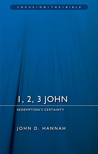 1, 2, 3 John: Redemption’s Certainty (Focus on the Bible)