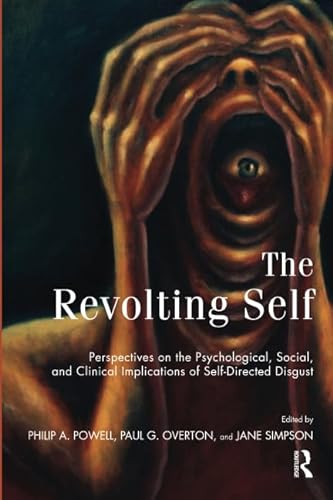 The Revolting Self; Perspectives on the Psychological, Social, and Clinical Implications of Self-...