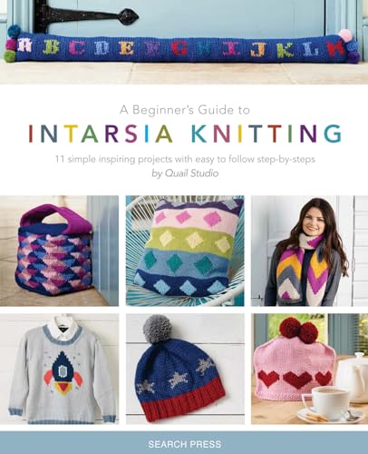 Beginner's Guide to Intarsia Knitting, A: 11 Simple Inspiring Projects with Easy to Follow Steps
Beginner's Guide to Intarsia Knitting, A: 11 Simple Inspiring Projects with Easy to Follow Steps