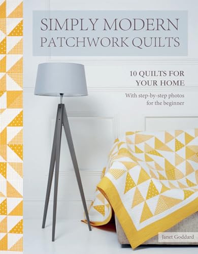 Simply Modern Patchwork Quilts: 10 stunning step-by-step projects