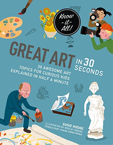 Great Art in 30 Seconds: 30 awesome art topics for curious kids (Kids 30 Second)
Great Art in 30 Seconds: 30 awesome art topics for curious kids (Kids 30 Second)