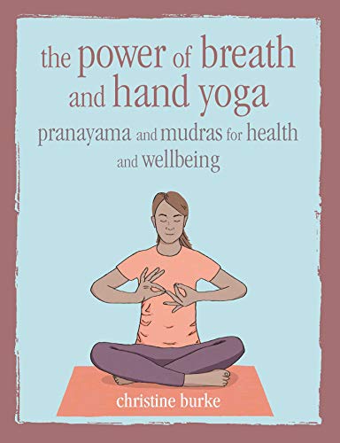 The Power of Breath and Hand Yoga: Pranayama and mudras for health and well-being
The Power of Breath and Hand Yoga: Pranayama and mudras for health and well-being