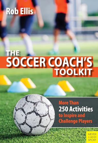 Soccer Coach's Toolkit : More Than 250 Activities to Inspire and Challenge Players
Soccer Coach's Toolkit : More Than 250 Activities to Inspire and Challenge Players