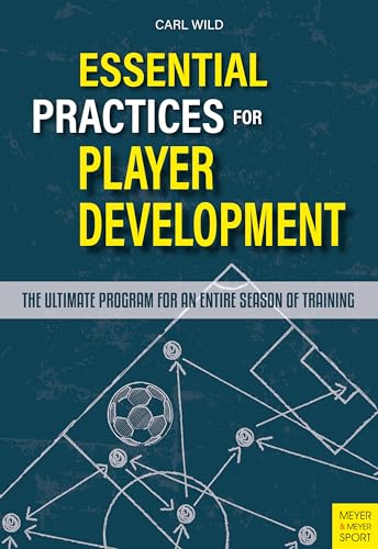 Essential Practices for Player Development : The Ultimate Program for an Entire Season of Soccer Training
Essential Practices for Player Development : The Ultimate Program for an Entire Season of Soccer Training