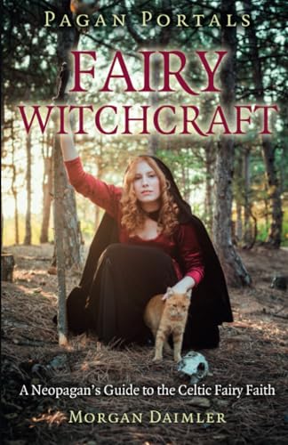 Fairy Witchcraft : A Neopagan's Guide to the Celtic Fairy Faith