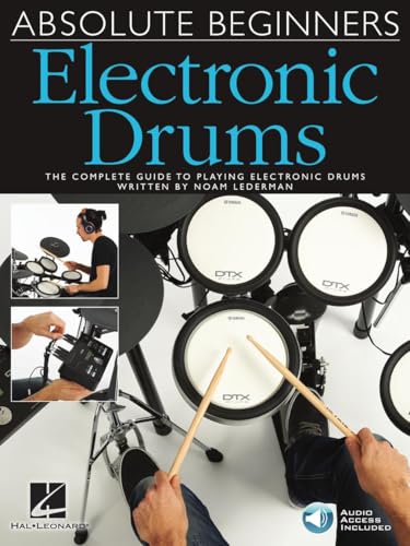 Absolute Beginners Electronic Drums: The Complete Guide to Playing Electronic Drums
Absolute Beginners Electronic Drums: The Complete Guide to Playing Electronic Drums