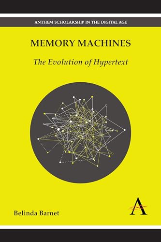 Memory Machines: The Evolution of Hypertext (Anthem Scholarship in the Digital Age)
Memory Machines: The Evolution of Hypertext (Anthem Scholarship in the Digital Age)