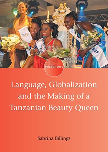 Language, Globalization and the Making of a Tanzanian Beauty Queen (Encounters, 2)